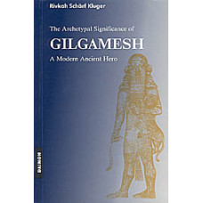 The Gilgamesh Epic -   A Psychological Study of a Modern Ancient Hero