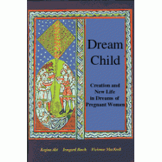 Dream Child -   Creation and New Life in Dreams of Pregnant Women; Foreword by Marie-Louise von
