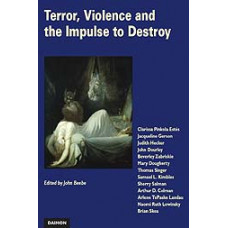 Terror, Violence and the Impulse to Destroy -   Perspectives from Analytical Psychology - edited by John Beebe (Paperback)