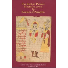 The Book of Pictures  -   Mushaf as-suwar by Zosimos of Panopolis: Edition of the Pictures and Introduction