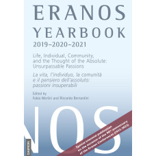 Eranos Yearbook 75: 2019–2020–2021 – Life, Individual, Community, and the Thought of the Absolute: Unsurpassable Passions