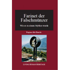 Farinet der Falschmünzer. Wie er zu einem Mythos wurde