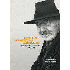 Filme für den kreativen Widerstand – Zum Wirken Karl Saurers