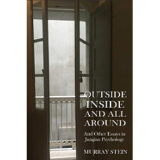Outside Inside and All Around and Other Essays in Jungian Psychology