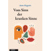 Vom Sinn der kranken Sinne