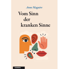 Vom Sinn der kranken Sinne