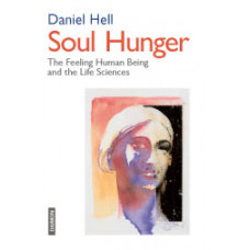 Soul Hunger: The Feeling Human Being and the Life Sciences