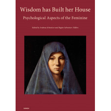Wisdom has Built her House - Psychological Aspects of the Feminine