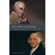 Friendship and Healing: The Dreams of John Adams and Benjamin Rush