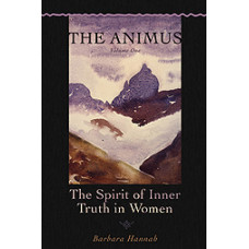 The Animus: The Spirit of Inner Truth in Women, Volume 1