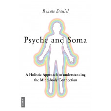 Psyche and Soma: A Holistic Approach to understanding the Mind-Body Connection