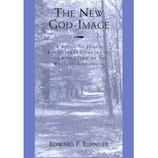 The New God-Image:  A Study of Jung's Key Letters Concerning the Evolution of the Western God-Image