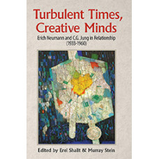 Turbulent Times, Creative Minds: Erich Neumann and C.G. Jung in Relationship