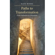 Paths to Transformation - From Initiation to Liberation