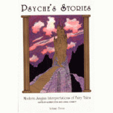 Psyche's Stories, Volume 3: Modern Jungian Interpretations of Fairy Tales
