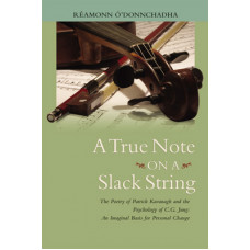 A True Note on a Slack String - The Poetry of Patrick Kavanagh and the Psychology of Carl Jung